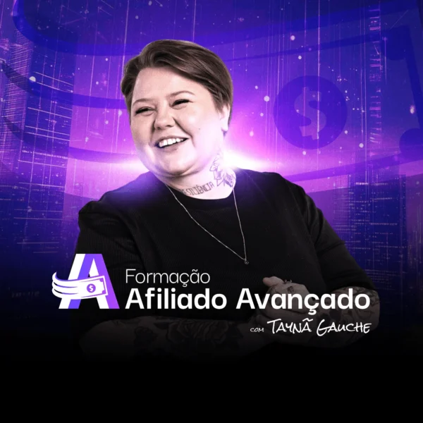 Formação Afiliado Avançado de Tayna Gauche: O Caminho…